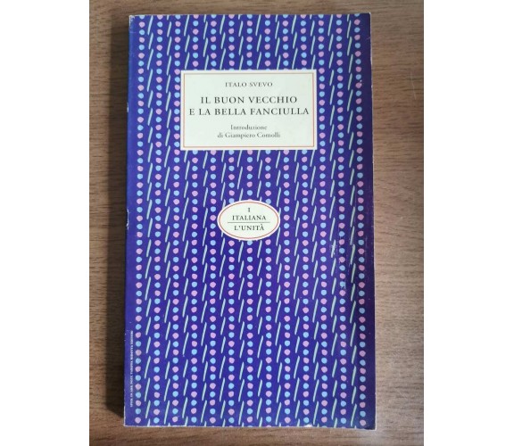 Il buon vecchio e la bella fanciulla - I. Svevo - L'Unità - 1993 - AR