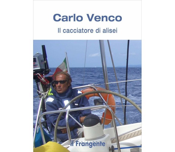 Il cacciatore di alisei - Carlo Venco - Il Frangente, 2020