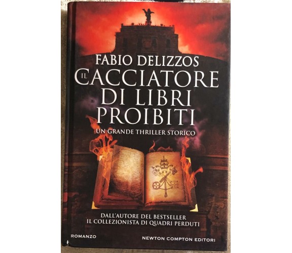 Il cacciatore di libri proibiti di Fabio Delizzos,  2017,  Newton Compton Editor