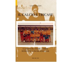 Il calcio e Tricase: Classifiche, storie, uomini, interviste e poche nostalgie