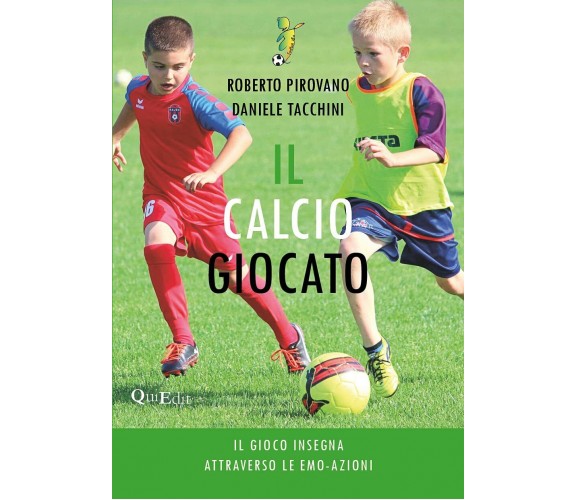 Il calcio giocato - Roberto Pirovano, Daniele Tacchini - QuiEdit, 2020