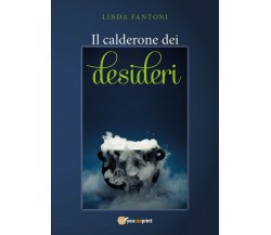 Il calderone dei desideri	 di Linda Fantoni,  2018,  Youcanprint