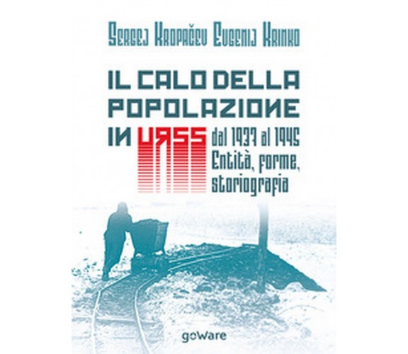 Il calo della popolazione in URSS dal 1937 al 1945: entità, forme, storiografia