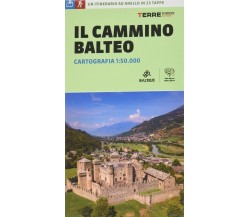 Il cammino balteo. Cartografia 1:50.000 - Roberta Ferraris - Terre di Mezzo,2021