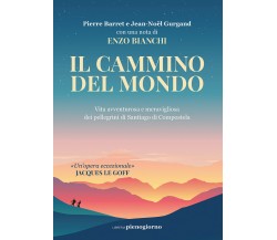 Il cammino del mondo - Pierre Barret, Jean-Noël Gurgand - Pienogiorno, 2021