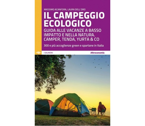 Il campeggio ecologico. Guida alle vacanze a basso impatto e nella natura. Campe