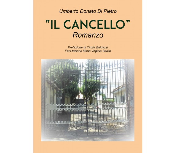 Il cancello di Umberto Donato Di Pietro,  2021,  Youcanprint