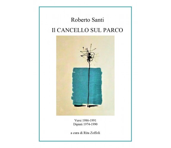 Il cancello sul parco di Roberto Santi,  2019,  Youcanprint