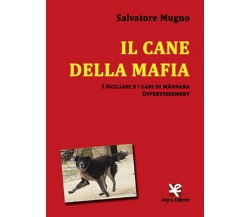 Il cane della mafia	 di Salvatore Mugno,  Algra Editore