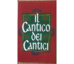 Il cantico dei cantici - Edizione Cde S.p.a.,1994 - R