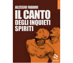 Il canto degli inquieti spiriti	 di Alessio Fabbri,  2017,  Goware