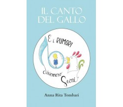 Il canto del gallo E i rumori divennero suoni di Anna Rita Tombari,  2022,  Youc