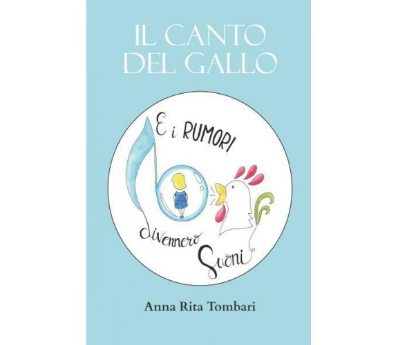 Il canto del gallo E i rumori divennero suoni di Anna Rita Tombari,  2022,  Youc