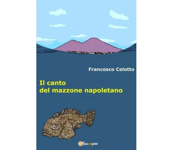  Il canto del mazzone napoletano di Francesco Celotto, 2022, Youcanprint