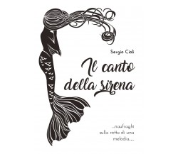 Il canto della sirena	 di Sergio Cioli,  2020,  Youcanprint