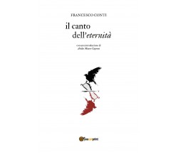 Il canto dell’eternità di Francesco Conti,  2018,  Youcanprint