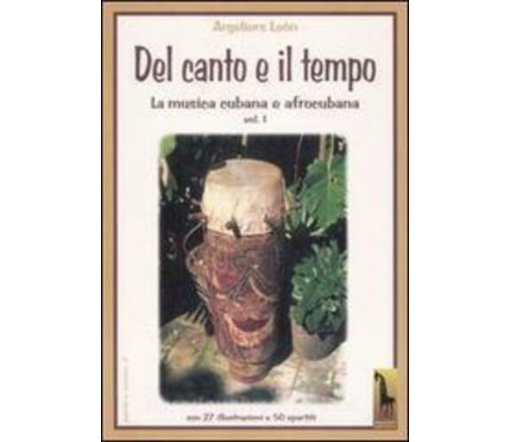 Il canto e il tempo. La musica cubana e afrocubana di León Argeliers,  1999,  Ma