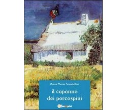 Il capanno del porcospini	 di Anna M. Scandellari,  2011,  Youcanprint