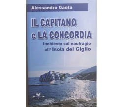 Il capitano e la Concordia inchiesta sul naufragio all’Isola del Giglio di Aless