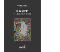 Il carillon. Dieci note d'amore e morte di Battista Claudio - Del Faro, 2014