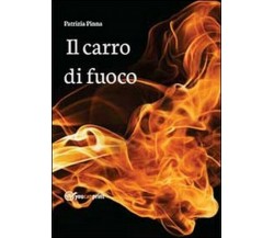 Il carro di fuoco -  Patrizia Pinna,  2013,  Youcanprint