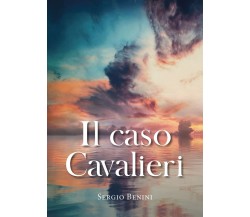 Il caso Cavalieri	 di Sergio Benini,  2020,  Youcanprint