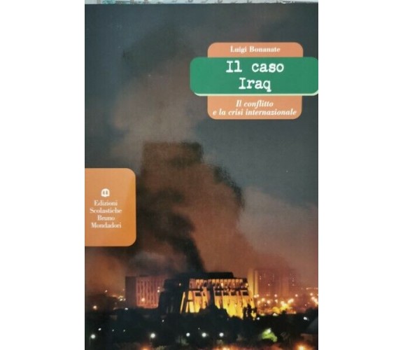 Il caso Iraq: Il conflitto e la crisi internazionale di L. Bonanate - ER