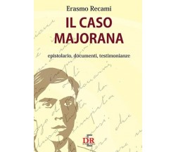 Il caso Majorana. Epistolario, documenti, testimonianze di Erasmo Recami, 2011