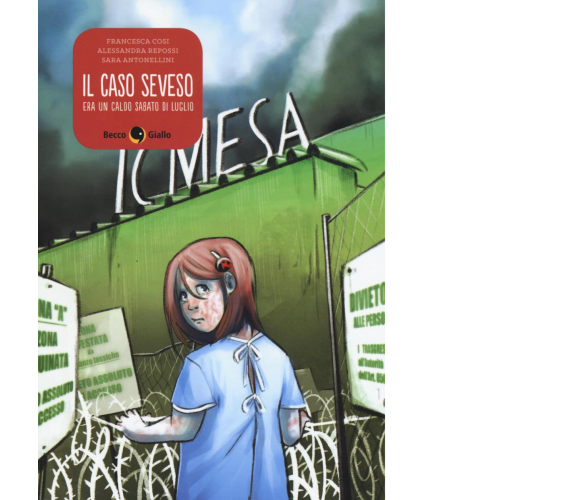 Il caso Seveso. Era un caldo sabato di luglio di Francesca Cosi, Alessandra Repo