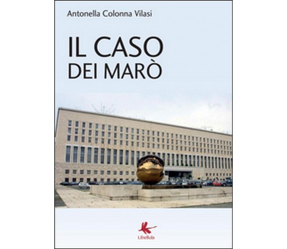 Il caso dei Marò - di Antonella Colonna Vilasi,  2015,  Libellula Edizioni