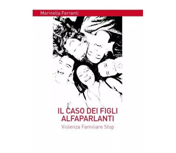 Il caso dei figli alfaparlanti. Violenza Familiare Stop di Marinella Ferranti, 