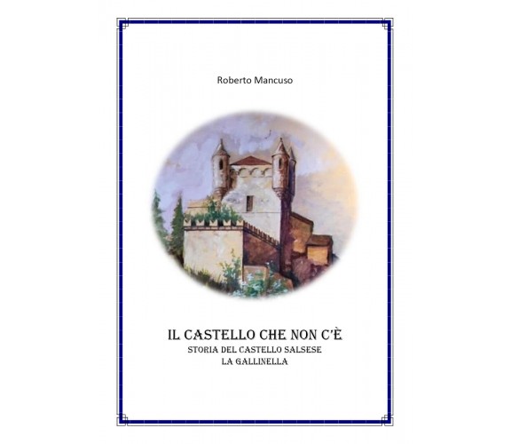 Il castello che non c’è - Roberto Mancuso,  2019,  Youcanprint