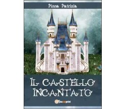 Il castello incantato	 di Patrizia Pinna,  2012,  Youcanprint