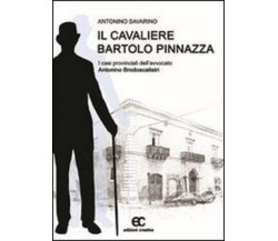 Il cavaliere Bartolo Pinnazza di Antonino Savarino - edizioni creativa, 2018