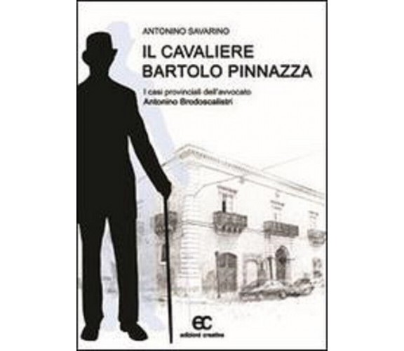 Il cavaliere Bartolo Pinnazza di Antonino Savarino - edizioni creativa, 2018