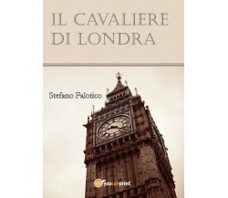 Il cavaliere di Londra	 di Londra Di,  2017,  Youcanprint