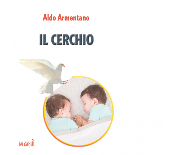 Il cerchio di Aldo Armentano - Edizioni Del Faro, 2017