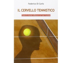 Il cervello tennistico - Federico Di Carlo - Federico Di Carlo - & MyBook,2012