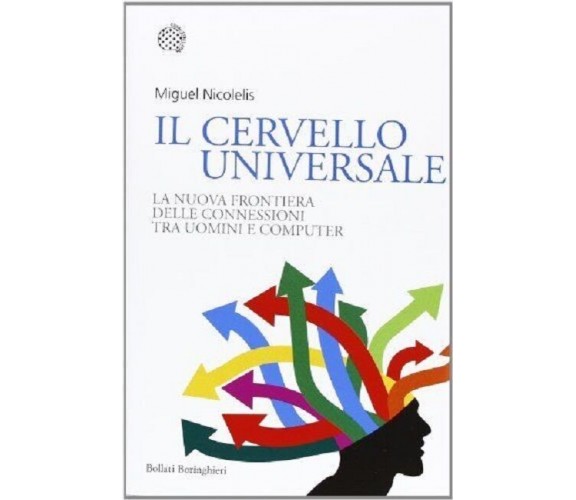 Il cervello universale. La nuova frontiera delle connessioni tra uomini e comput