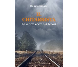 Il chitarrista - La morte corre sui binari di Donato Davide,  2021,  Youcanprint