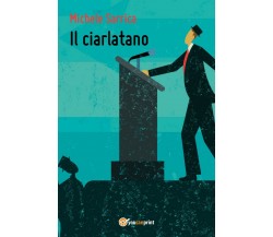 Il ciarlatano	 di Michele Sarrica,  2017,  Youcanprint