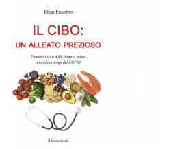 Il cibo: un alleato prezioso di Elisa Eusebio - il leone verde, 2022