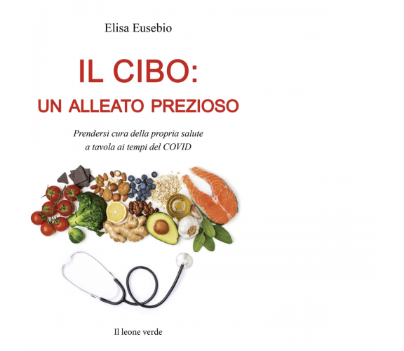 Il cibo: un alleato prezioso di Elisa Eusebio - il leone verde, 2022