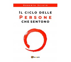 Il ciclo delle persone che sentonO	 di Roberta Sciuto,  2018,  Youcanprint