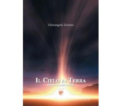 Il cielo in terra. Esperienza pre-morte di Mariangela Sichera, 2018, Edizioni