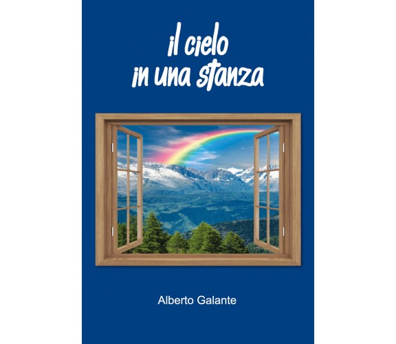 Il cielo in una stanza di Alberto Galante,  2021,  Youcanprint