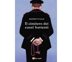 Il cimitero dei cuori battenti	 di Gianni Vullo,  2019,  Youcanprint