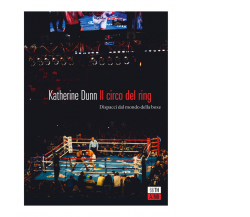 Il circo del ring. Dispacci dal mondo della boxe di Katherine Dunn,  2021,  66th