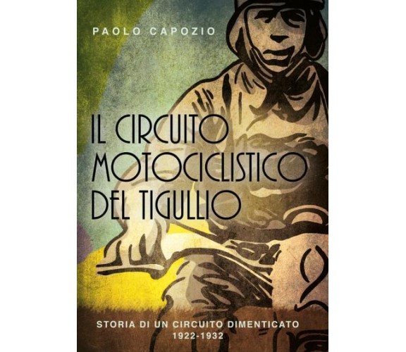 Il circuito motociclistico del Tigullio di Paolo Capozio,  2022,  Youcanprint