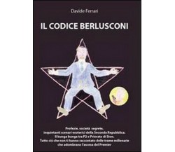 Il codice Berlusconi	 di Davide Ferrari,  2011,  Youcanprint